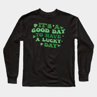 It's a good day to have lucky day Long Sleeve T-Shirt